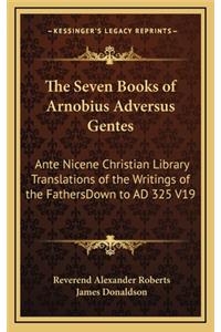 The Seven Books of Arnobius Adversus Gentes