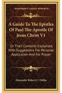 A Guide to the Epistles of Paul the Apostle of Jesus Christ V1