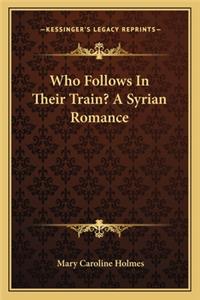 Who Follows in Their Train? a Syrian Romance