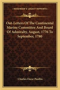 Out-Letters of the Continental Marine Committee and Board of Admiralty, August, 1776 to September, 1780