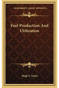 Fuel Production and Utilization