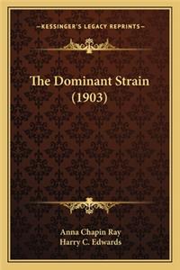 Dominant Strain (1903) the Dominant Strain (1903)