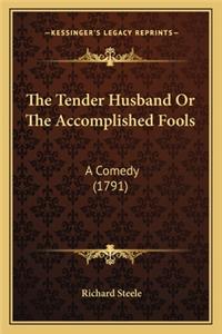 The Tender Husband Or The Accomplished Fools