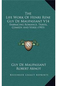 The Life Work of Henri Rene Guy de Maupassant V14