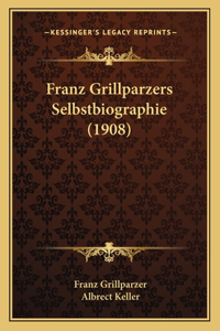 Franz Grillparzers Selbstbiographie (1908)