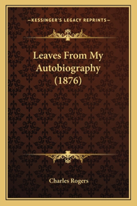 Leaves from My Autobiography (1876)