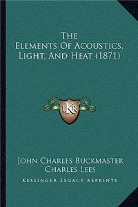 Elements of Acoustics, Light, and Heat (1871)