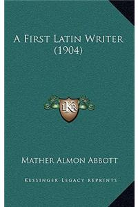 A First Latin Writer (1904)