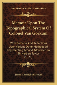 Memoir Upon The Topographical System Of Colonel Van Gorkum
