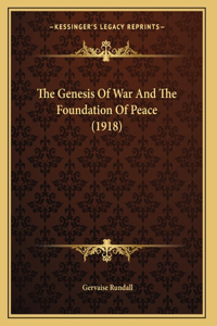 The Genesis Of War And The Foundation Of Peace (1918)