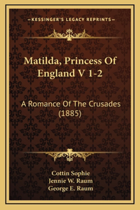 Matilda, Princess Of England V 1-2
