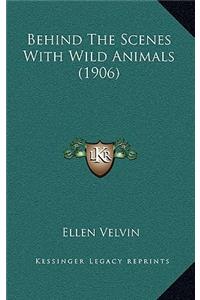 Behind The Scenes With Wild Animals (1906)