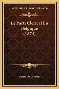 Le Parti Clerical En Belgique (1874)