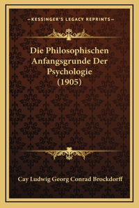 Die Philosophischen Anfangsgrunde Der Psychologie (1905)