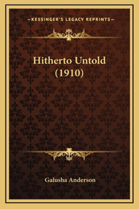 Hitherto Untold (1910)