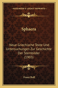 Sphaera: Neue Griechische Texte Und Untersuchungen Zur Geschichte Der Sternbilder (1903)