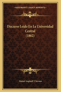 Discurso Leido En La Universidad Central (1862)