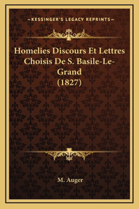 Homelies Discours Et Lettres Choisis De S. Basile-Le-Grand (1827)