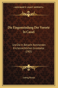 Die Eingemeindung Der Vororte In Cassel