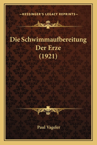 Die Schwimmaufbereitung Der Erze (1921)