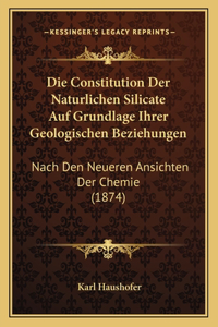Die Constitution Der Naturlichen Silicate Auf Grundlage Ihrer Geologischen Beziehungen