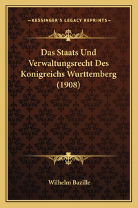 Das Staats Und Verwaltungsrecht Des Konigreichs Wurttemberg (1908)