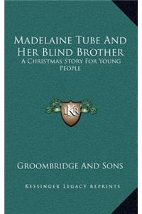 Madelaine Tube and Her Blind Brother