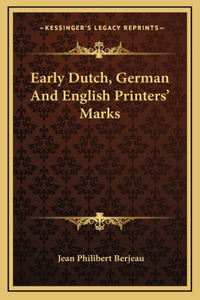 Early Dutch, German And English Printers' Marks
