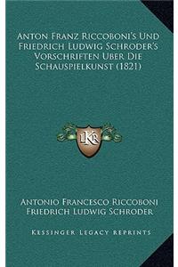 Anton Franz Riccoboni's Und Friedrich Ludwig Schroder's Vorschriften Uber Die Schauspielkunst (1821)