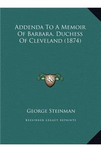 Addenda To A Memoir Of Barbara, Duchess Of Cleveland (1874)