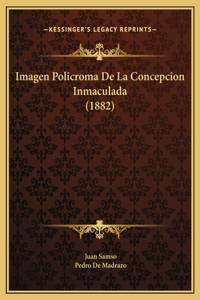 Imagen Policroma De La Concepcion Inmaculada (1882)