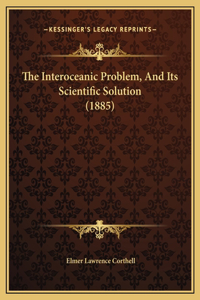 The Interoceanic Problem, And Its Scientific Solution (1885)