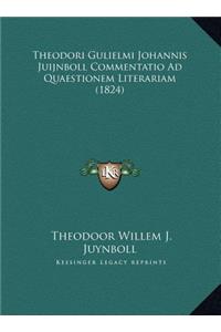 Theodori Gulielmi Johannis Juijnboll Commentatio Ad Quaestionem Literariam (1824)