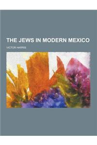 The Jews in Modern Mexico