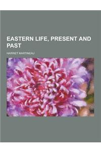 Eastern Life, Present and Past