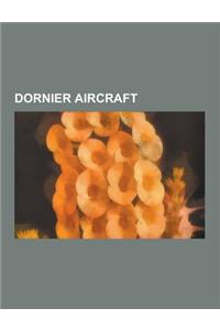 Dornier Aircraft: Dornier Do 17, Dornier Do 217, Dornier Do X, Dassault-Dornier Alpha Jet, Dornier Do 335, Dornier Do 28, Dornier Do J,