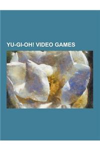 Yu-GI-Oh! Video Games: Duel Terminal, Jump Super Stars, Jump Ultimate Stars, Yu-GI-Oh! (Video Game Series), Yu-GI-Oh! 5d's (Video Game Series