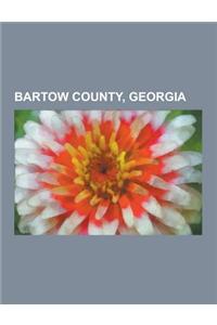Bartow County, Georgia: Kingston, Georgia, Adairsville, Georgia, White, Georgia, Euharlee, Georgia, Emerson, Georgia, Taylorsville, Georgia, E