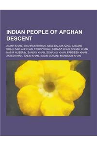 Indian People of Afghan Descent: Aamir Khan, Shahrukh Khan, Abul Kalam Azad, Salman Khan, Saif Ali Khan, Feroz Khan, Arbaaz Khan, Sohail Khan, Nasir H