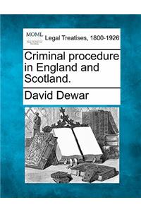 Criminal procedure in England and Scotland.