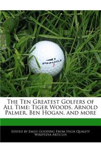 The Ten Greatest Golfers of All Time