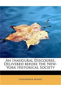 An Inaugural Discourse, Delivered Before the New-York Historical Society