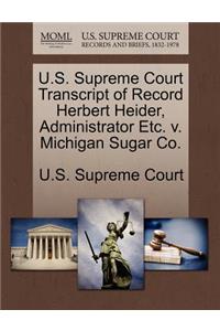 U.S. Supreme Court Transcript of Record Herbert Heider, Administrator Etc. V. Michigan Sugar Co.