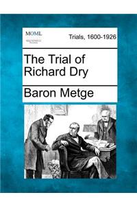 Trial of Richard Dry