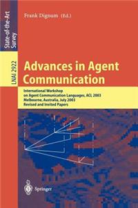 Advances in Agent Communication: International Workshop on Agent Communication Languages, ACL 2003 Melbourne, Australia, July 14, 2003 Revised and Invited Papers