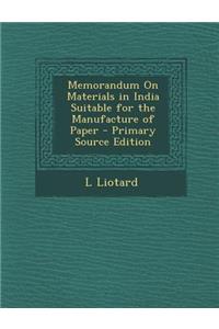 Memorandum on Materials in India Suitable for the Manufacture of Paper
