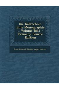 Die Kalkschwe. Eine Monographie .. Volume Bd.1