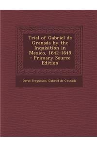 Trial of Gabriel de Granada by the Inquisition in Mexico, 1642-1645