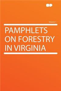 Pamphlets on Forestry in Virginia Volume 1