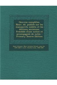 Oeuvres complètes. Nouv. éd. publiée sur les manuscrits inédits et les éditions anciennes. Précédée d'une notice et accompagnée de notes